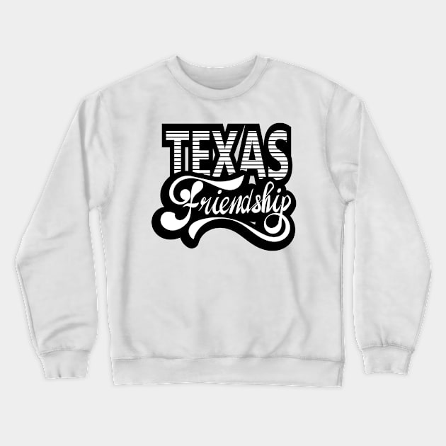 Texas Friendship Crewneck Sweatshirt by denip